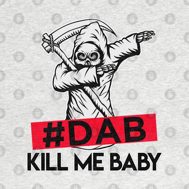 #DAB_kill_me_baby by ramzisam
